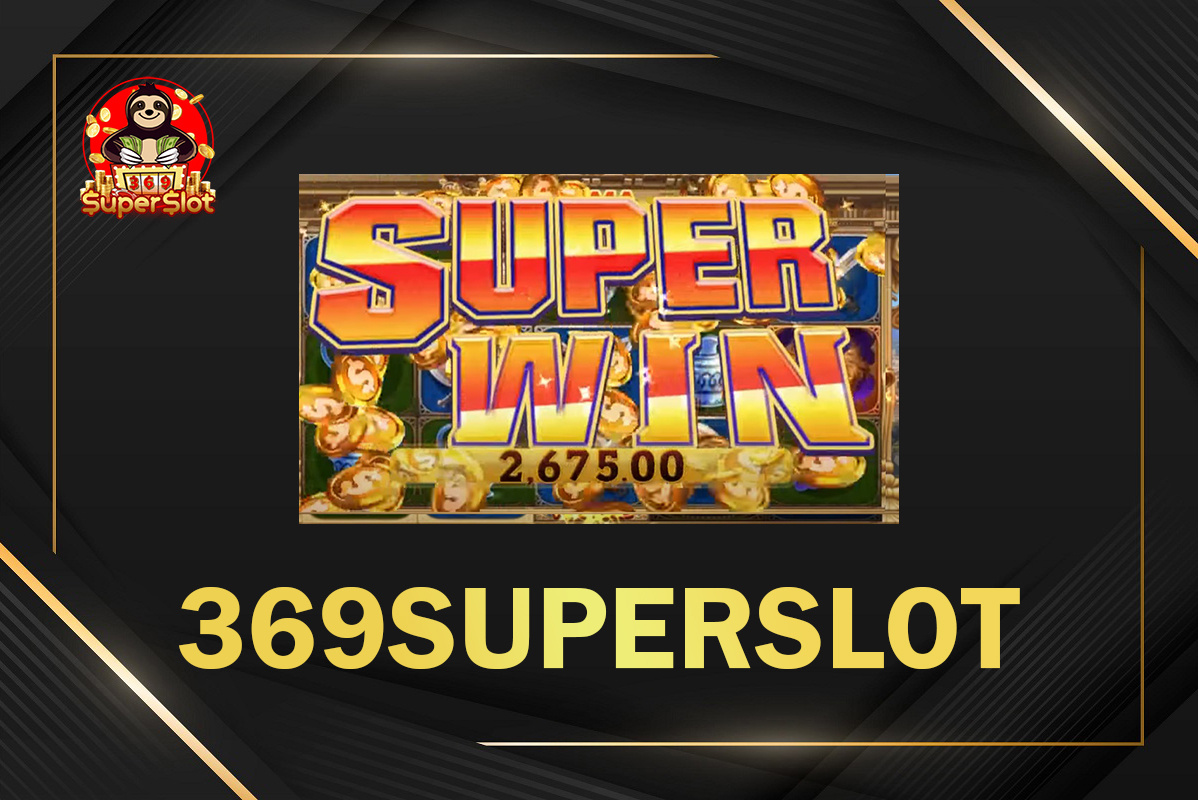 369superslot เล่นสล็อตออนไลน์ด้วยเทคนิคที่ทำเงินง่ายและได้เงินจริง